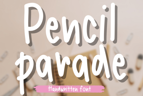 Pencil Parade: A Handwritten Font for Editorial Warmth